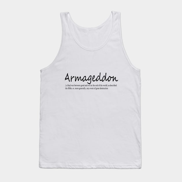 Armageddon (n.) a final war between good and evil at the end of the world, as described in the Bible, or, more generally, any event of great destruction Tank Top by Midhea